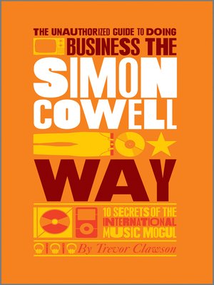 cover image of The Unauthorized Guide to Doing Business the Simon Cowell Way